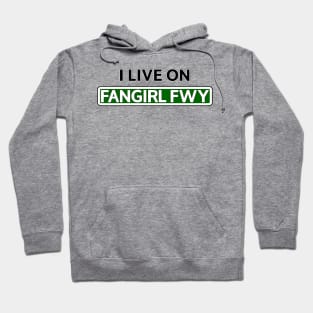 I live on Fangirl Fwy Hoodie